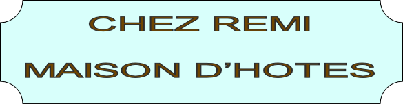 CHEZ REMI

MAISON D’HOTES